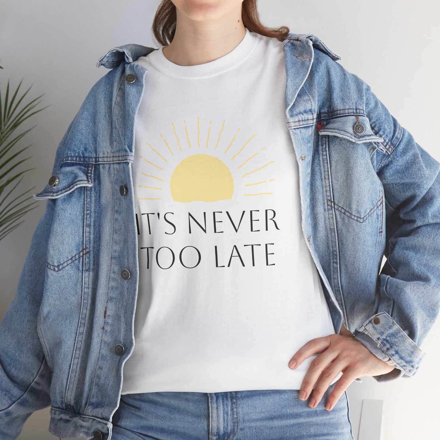 It's Never Too Late Motivational T Shirt