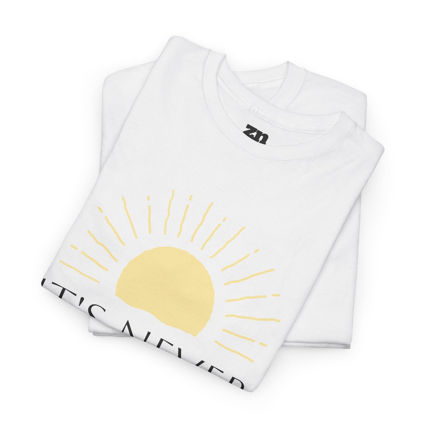 It's Never Too Late Motivational T Shirt