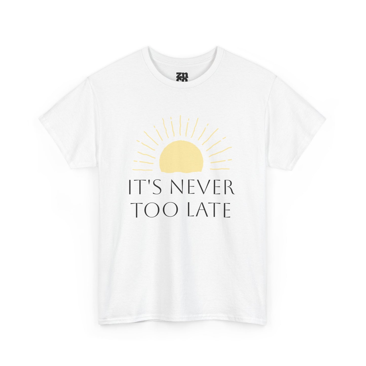 It's Never Too Late Motivational T Shirt