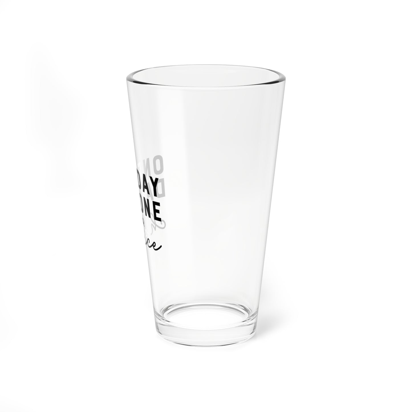 One Day or Day One – 16oz Glass Cup