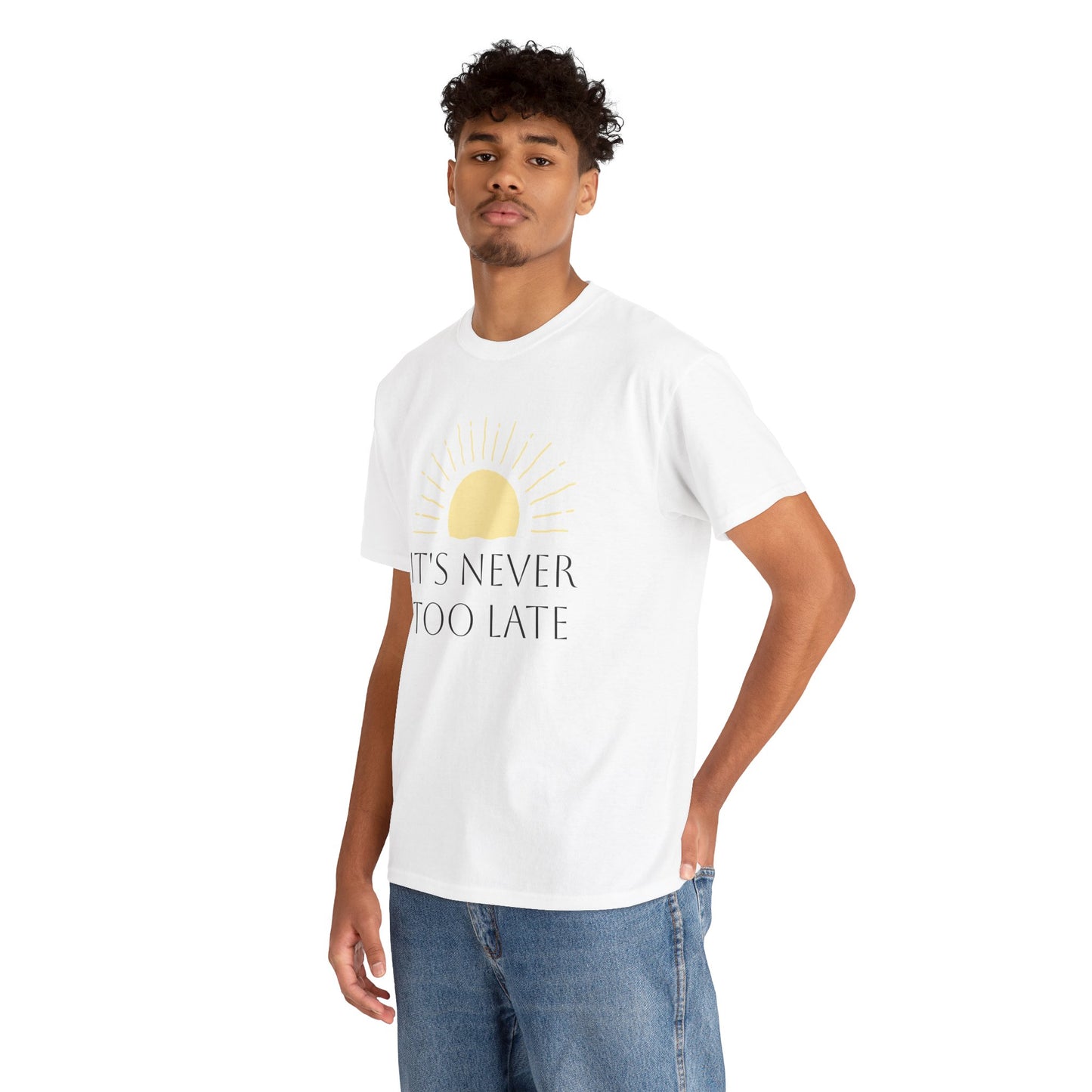 It's Never Too Late Motivational T Shirt