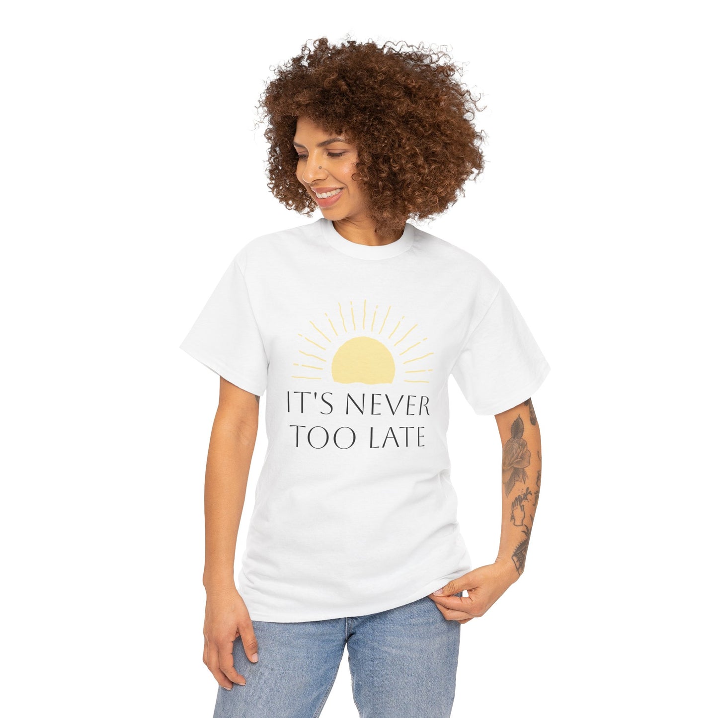 It's Never Too Late Motivational T Shirt