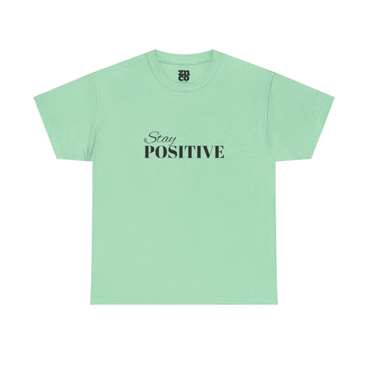 Stay Positive Motivational T Shirt